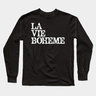 La Vie Boheme Musical Theatre Actor & Stage Manager Long Sleeve T-Shirt